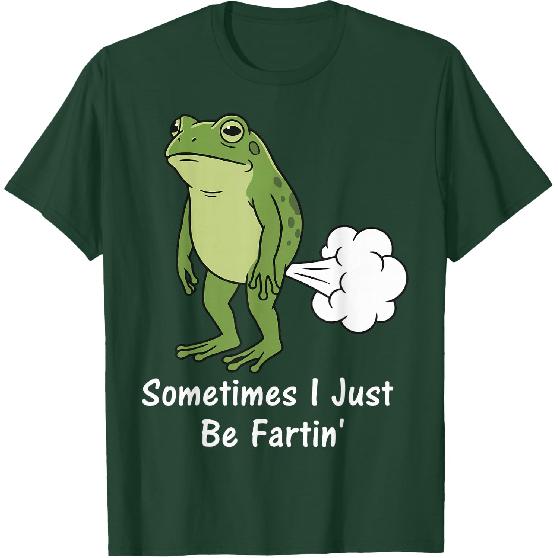 Sometimes I Just Be Fartin' Frog T-Shirt