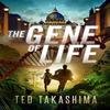 The Gene of Life by Tetsuo Ted Takashima Paperback Book 9781940842516
