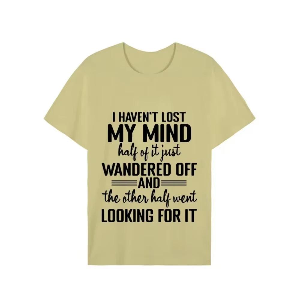I Haven't Lost My Mind Print T-shirt with Funny Saying Men and Women Graphic Tee Black T Shirt Unisex Summer Short Sleeve Shirts
