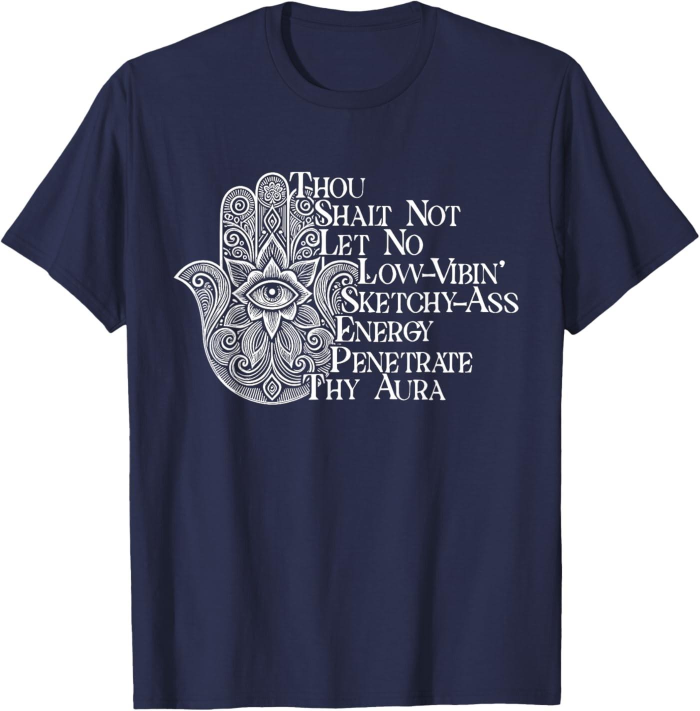 Thou Shalt Not Let No Low-Vibin Sketchy-Ass Energy Penetrate T-Shirt S разноцветный
