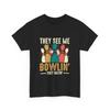 Funny Bowling T Shirt They See Me Bowlin Hatin Perfect For Bowlers