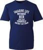 Imagine Life Without Beer TShirt Dink Lovers Funny Party Wear Beer Drinking