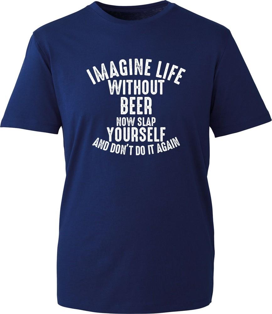 Imagine Life Without Beer TShirt Dink Lovers Funny Party Wear Beer Drinking S