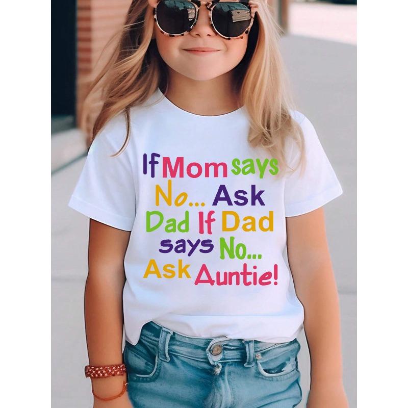 European sizes Summer Fashion Girls' Short Sleeve T-Shirt - "If Mom Says No...Ask Dad If Dad Says No" Letter Print Casual Versatile Top