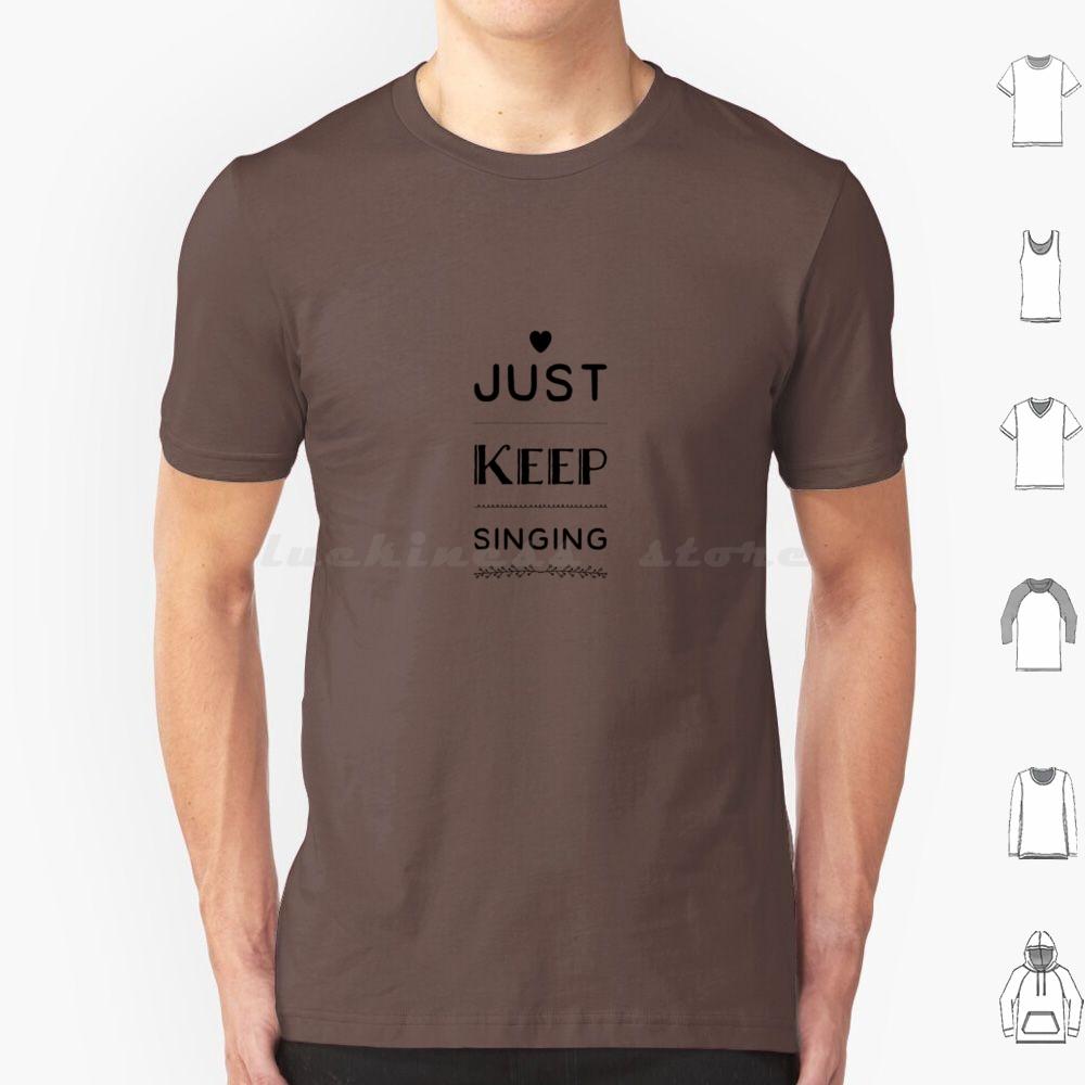 Just Keep Singing T Shirt Cotton Men Women DIY Print Dance Theatre Sing Performer Dancer Singer Stage Show Musical Broadway
