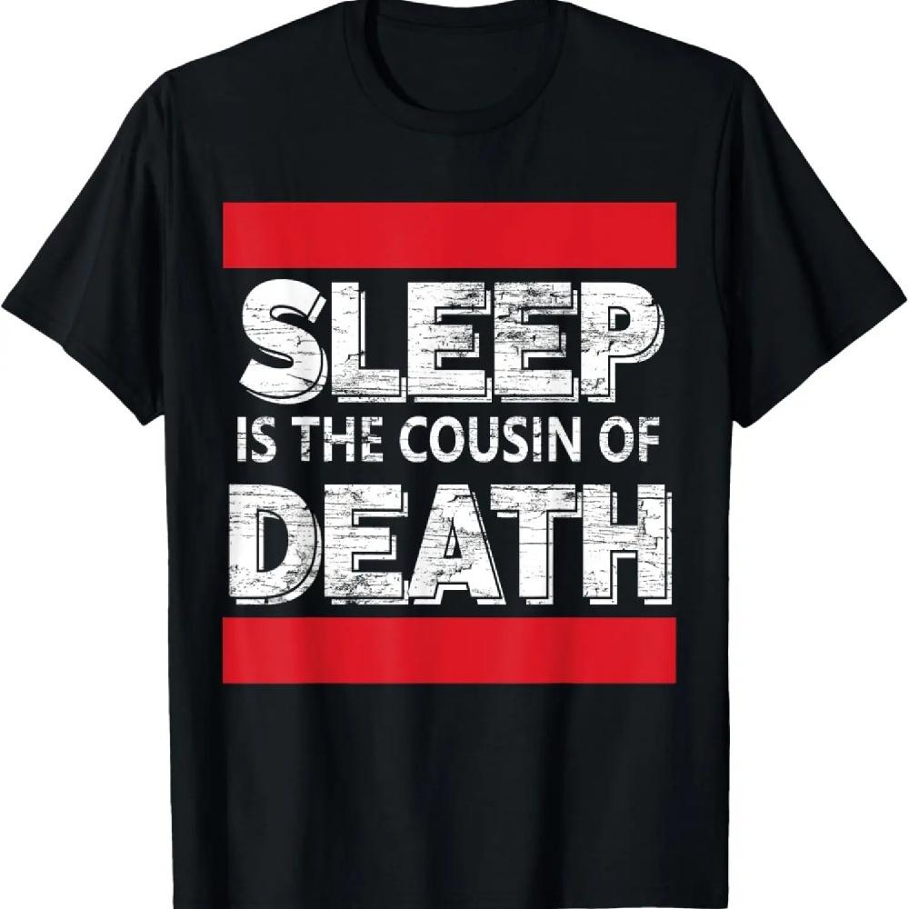 

Sleep Is The Cousin Of Death - Positive Thinking T-Shirt S