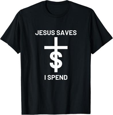 NEW LIMITED Jesus Saves I Spend Design Tee T-Shirt S-5XL