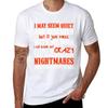 I MAY SEEM QUIETAND RESERVED BUT IF YOU MESS WITH MY DOGS I WILL BREAK OUT A LEVEL OF CRAZY THAT WILL MAKE YOUR NIGHTMAR TShirt