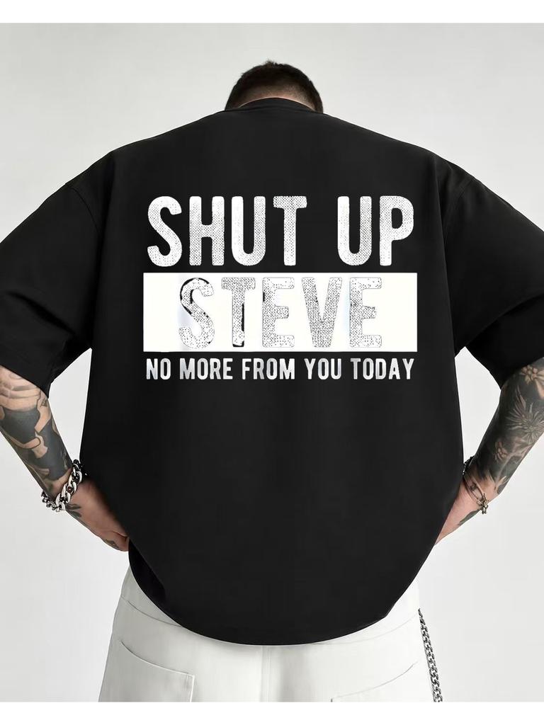 1pc Male Graphic T Shirt Funny Slogan Shut Up Steve No More From You Today Short Sleeve Crew Neck for Teenagers, for Teenager