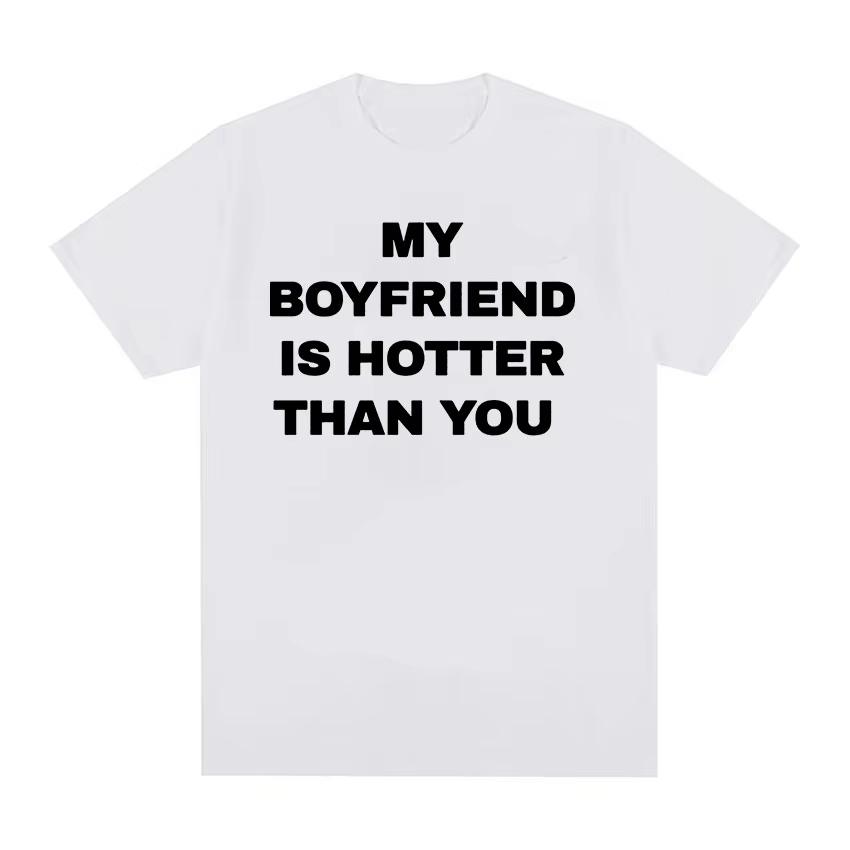 My Boyfriend Is Sexier Than You Printed Pattern T-shirt Casual and Fashionable T-shirt Men and Women