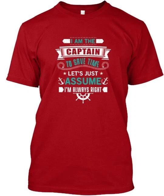 I Am The Captain Assume S 1 To Save Time Lets Just T shirt Made in USA to 5XL M