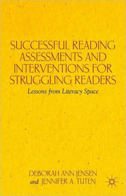 The Successful Reading Assessments and Interventions for Struggling Readers : Lessons from Literacy Space Book