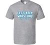 Let's Keep Wrestling - Light Grey