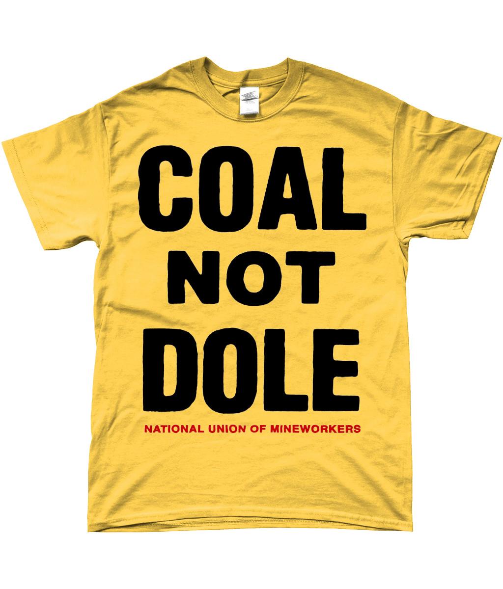 Coal Not Dole - Vintage Sign - Organic T-Shirt Mens Womens Tees Top - Miners Strike - Thatcher 3XL
