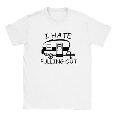 I Hate Pulling Out - Camping - Classic Unisex Crewneck T-shirt Unisex T-Shirt