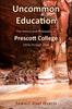 The Uncommon Education  The History and Philosophy of Prescott College 1950s Through 2006 Book