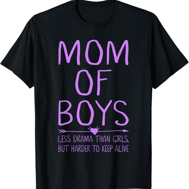 Less Drama Than Girls But Harder To Keep Alive Mom Of Boys T Shirt