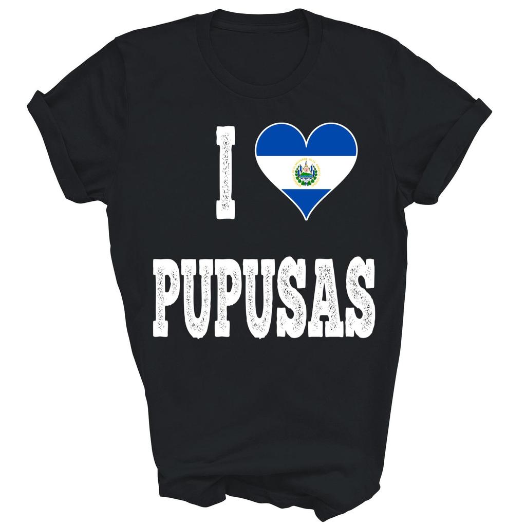 I Love Pupusas From El Salvador Unisex Shirt Gift T-Shirt