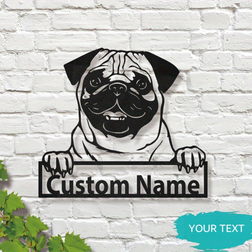 Custom Pug Dog Metal Wall Art, Adorable Home Decor, Easy Hang Name Sign