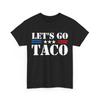 Let's Go Taco Women Men T-Shirt Mens Womens Tees Top