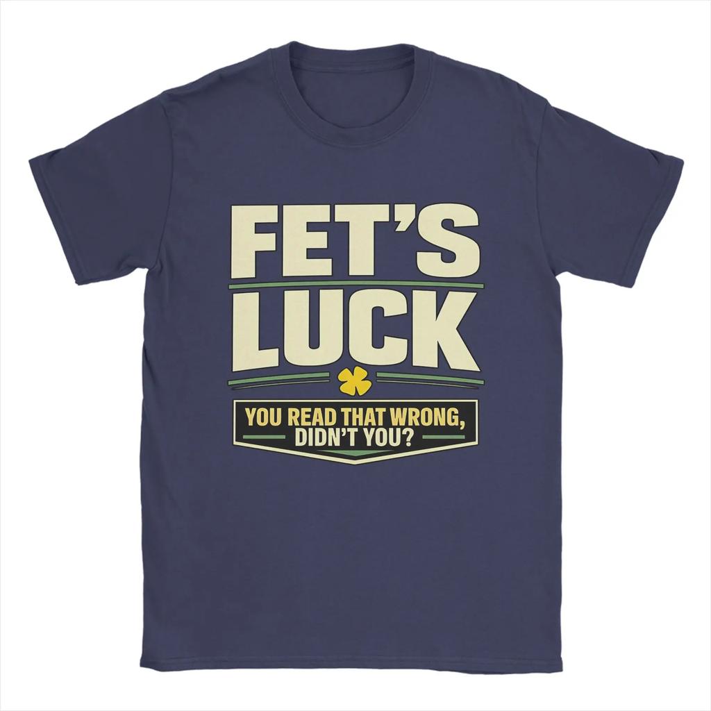 Men T-Shirts Fet’S Luck You Read That Wrong, Didn’T You Amazing Pure Cotton Tee Shirt Short Sleeve T Shirt Crewneck Top