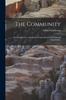 The The Community : an Introduction To the Study of Community Leadership and Organization Book