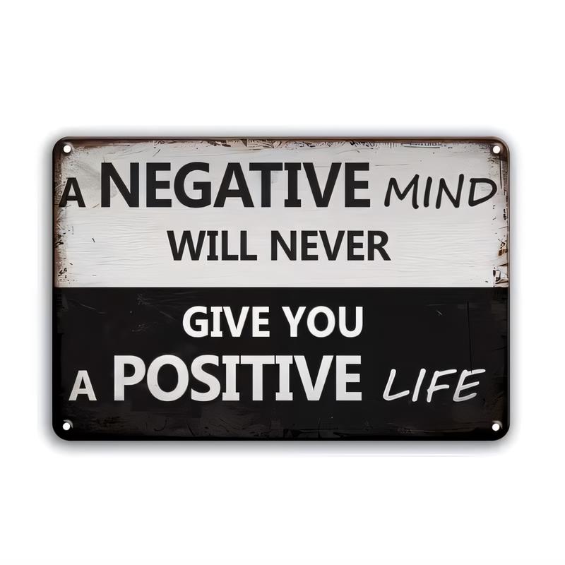 Tin Sign A Negative Mind Will Never Give You A Positive Life Inspirational Quote Metal Wall Art Vintage Retro Rustic Plaque for