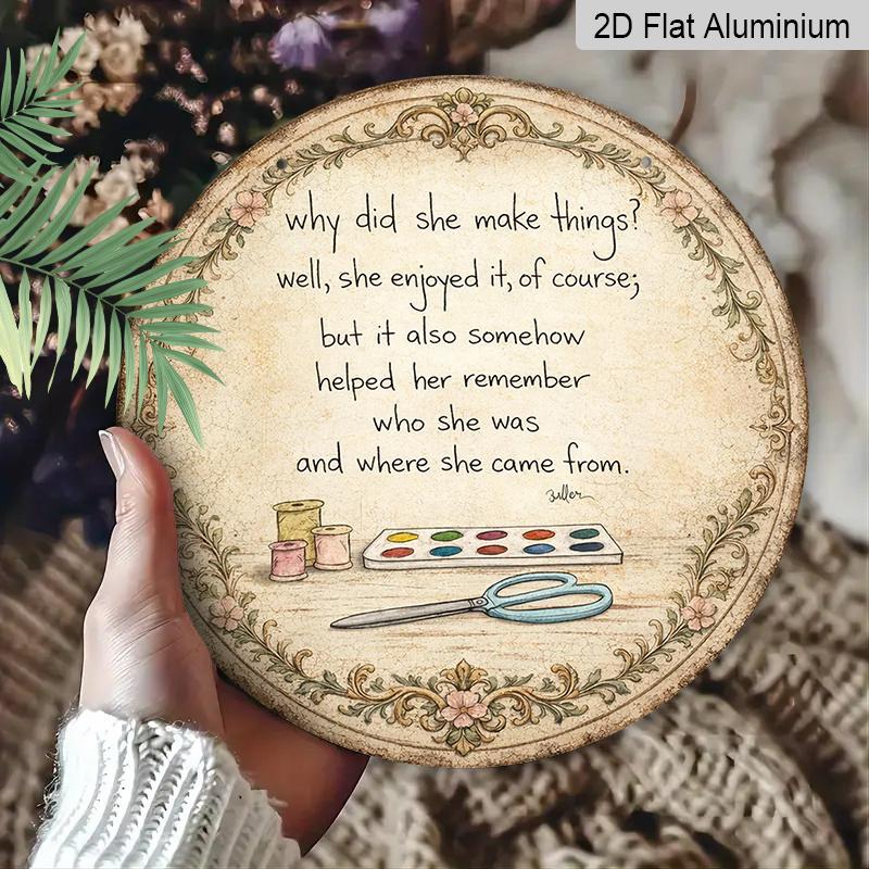 2D Flat, 1pc Vintage Why Did She Make Things Quote Round Metal Sign, Retro Floral Border with Scissors & Paint Palette Design, Rustic Wall Art Decor