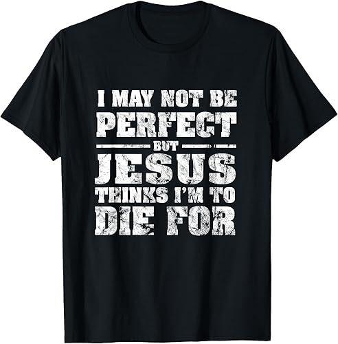 NEW LIMITED Not Perfect But Jesus Died for Me - Christian Jesus Gift T-Shirt XL