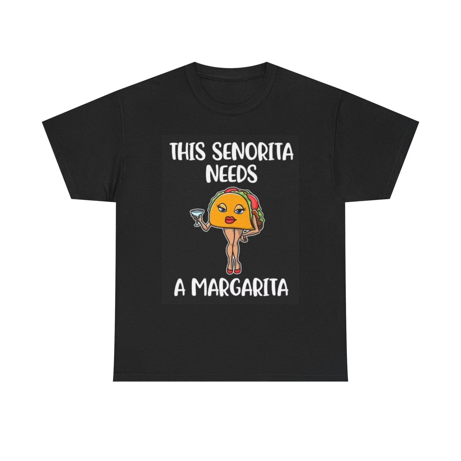 Men s and Women s T-shirts This Senorita Needs A Margarita Funny Graphic XS