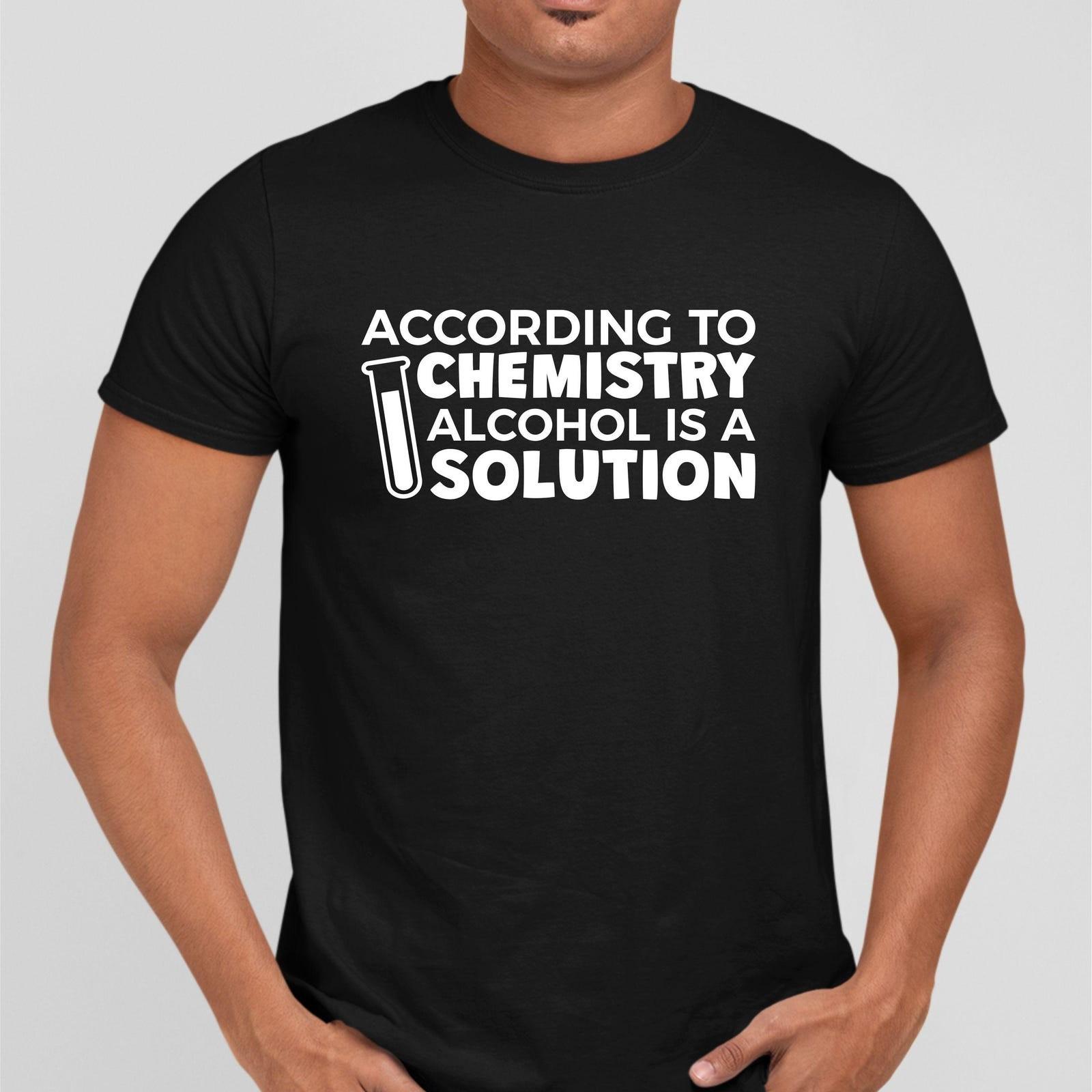 Chemistry T-shirt / Alcohol is the Solution / Beer Wine People / Birthday #32 M