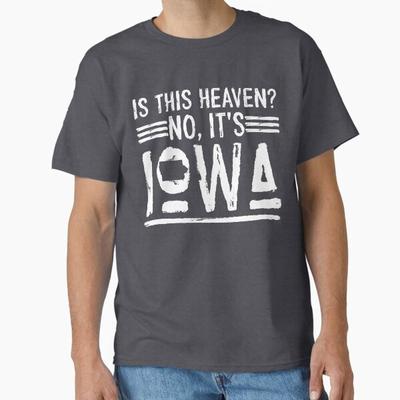 Is This Heaven No Its Iowa Classic Tshirt Tshirt Made In Usaus Size S2xl