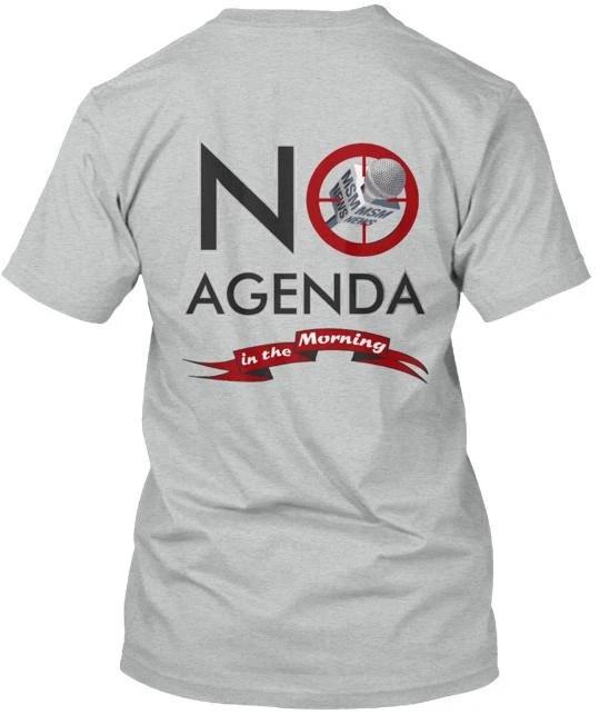

No Agenda In The Morning T shirt Made in the USA Size S to 5XL 3XL