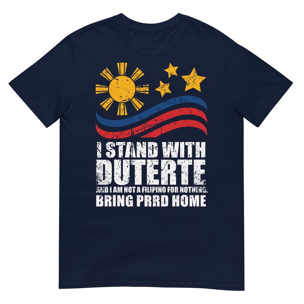 I Stand With Duterte Im Not Filipino For Nothing Free Prrd TShirt S