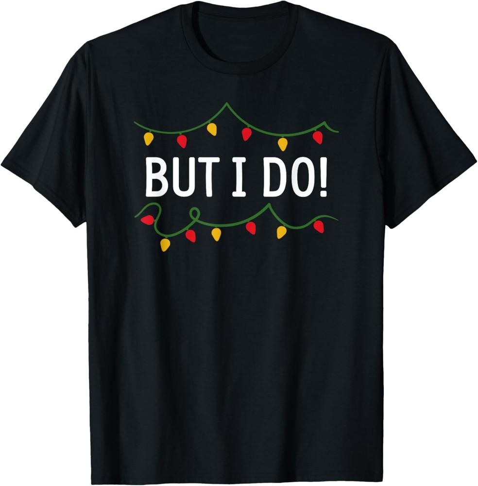 I Don t Do Matching Christmas Outfits But I Do T-Shirt Unisex T-Shirt XXXXL