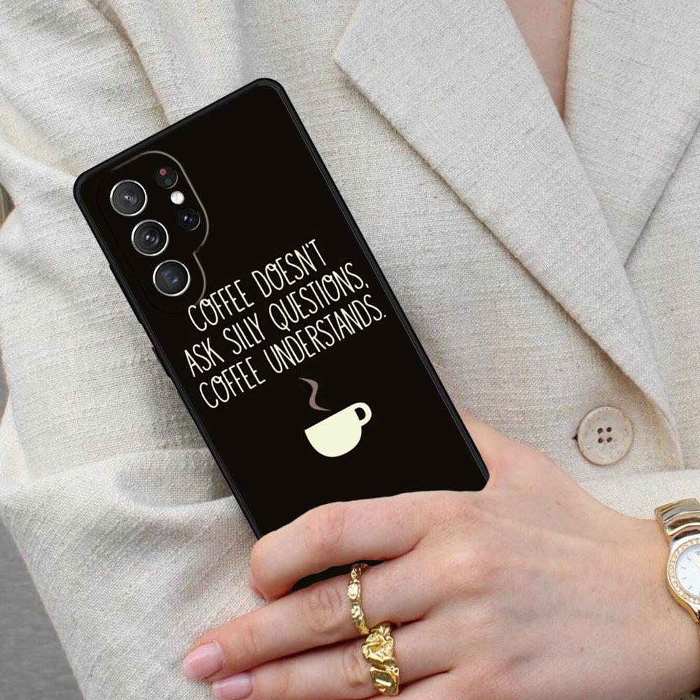 Coffee Doesn t Ask Silly Questions Quote Cell Phone Case for Samsung Galaxy S26 Ultra S25 S24 S23 S22 S21 S20 Note10 Cover Galaxy S20 5G