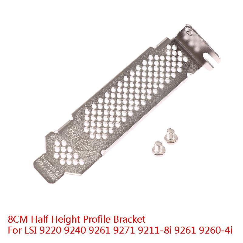 8Cm Half Height Profile Bracket For Lsi 9220 9240 9261 9271 9211-8I 9261 9260-4I