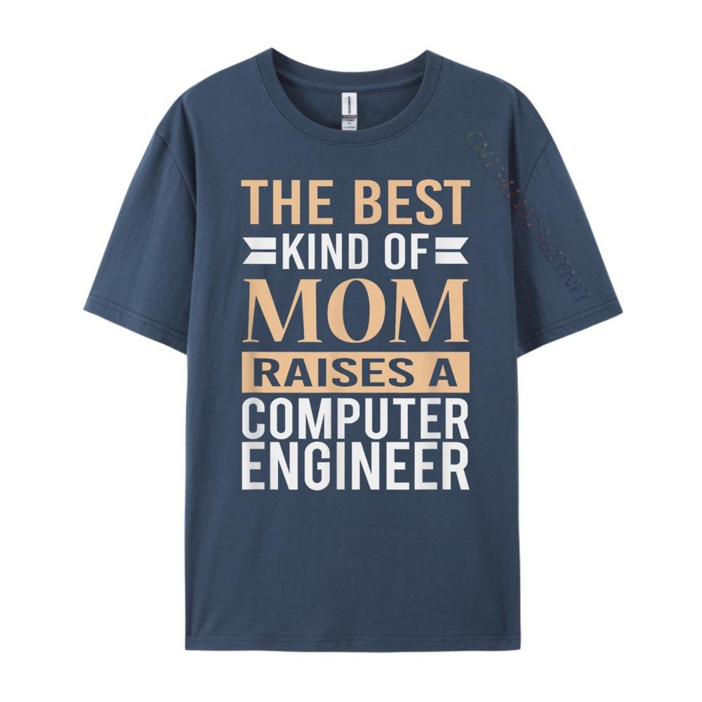 The Best Kind Of Mom Raises A Computer Engineer T Mom Mens Designer T Shirt High Quality Mens TShirt Punk Style