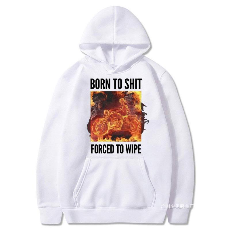 Born To Shit Forced To Wipe Print Hoodie 90s Vintage Flame S Unisex Printed Hooded Street Wear Hooded Shirt Pullover Harajuku