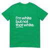 IM White But Not That White Funny Meme Quote TShirt