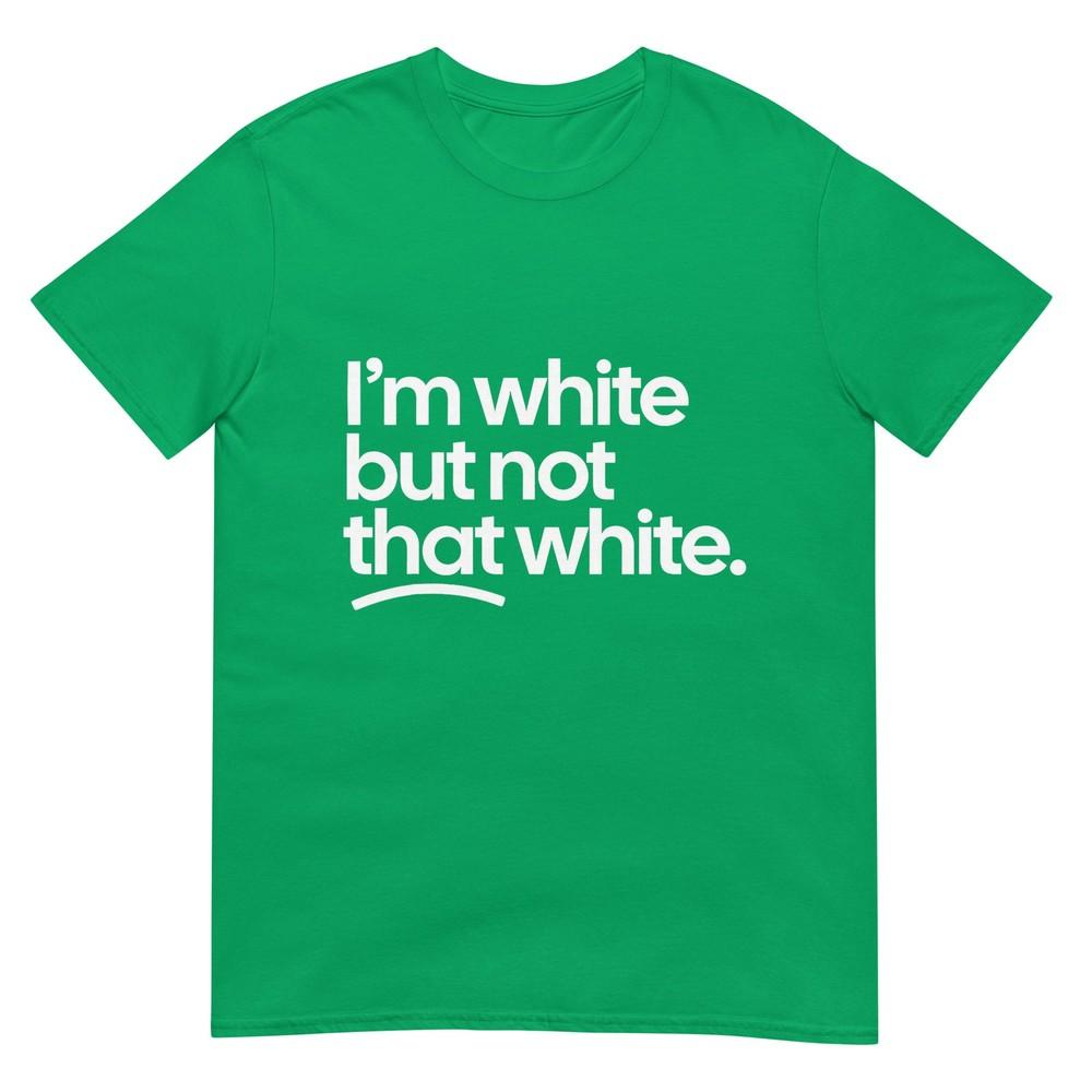 IM White But Not That White Funny Meme Quote TShirt