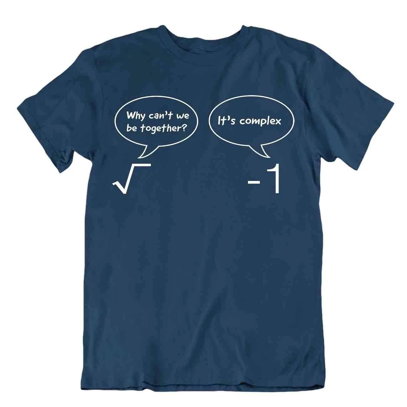 Why Cant We Be Together? Its Complex T-Shirt Sarcastic Nerdy Math Tee Shirt 4XL