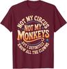 Not My Circus Not My Monkeys Funny Clown Design Unisex T-Shirt