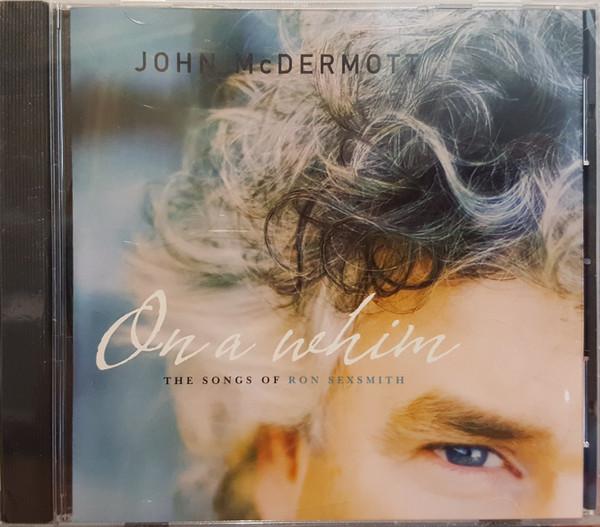 

CD JOHN MCDERMOTT On A Whim The Songs Of Ron Sexsmit 827912059090 Bunnygee 2006 Canada World Music Used