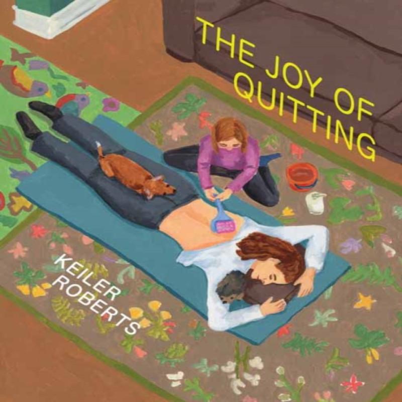 The Joy of Quitting by Keiler Roberts Paperback Book 9781770466227