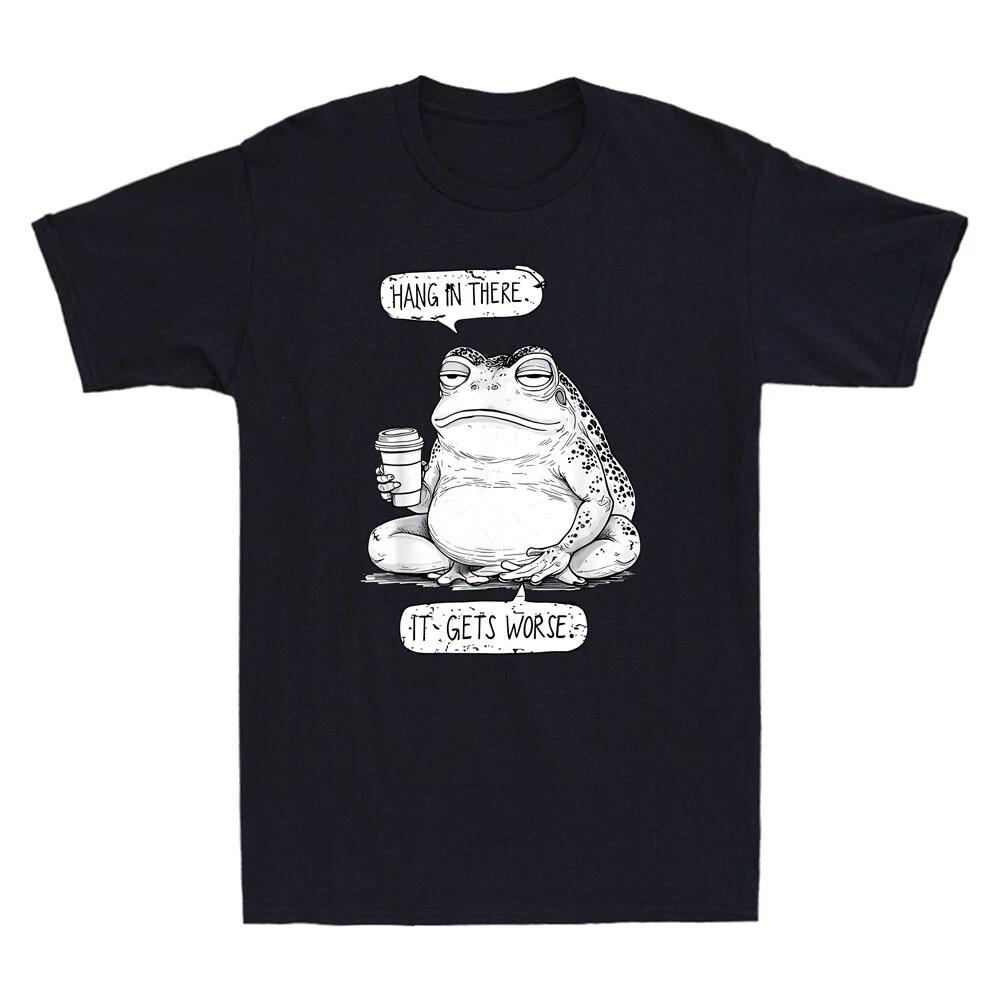 Hang In There It Get Worse Existential Dread Frog Funny Meme Quote Men s T-Shirt M