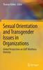 The Sexual Orientation and Transgender Issues In Organizations : Global Perspectives On LGBT Workforce Diversity Book