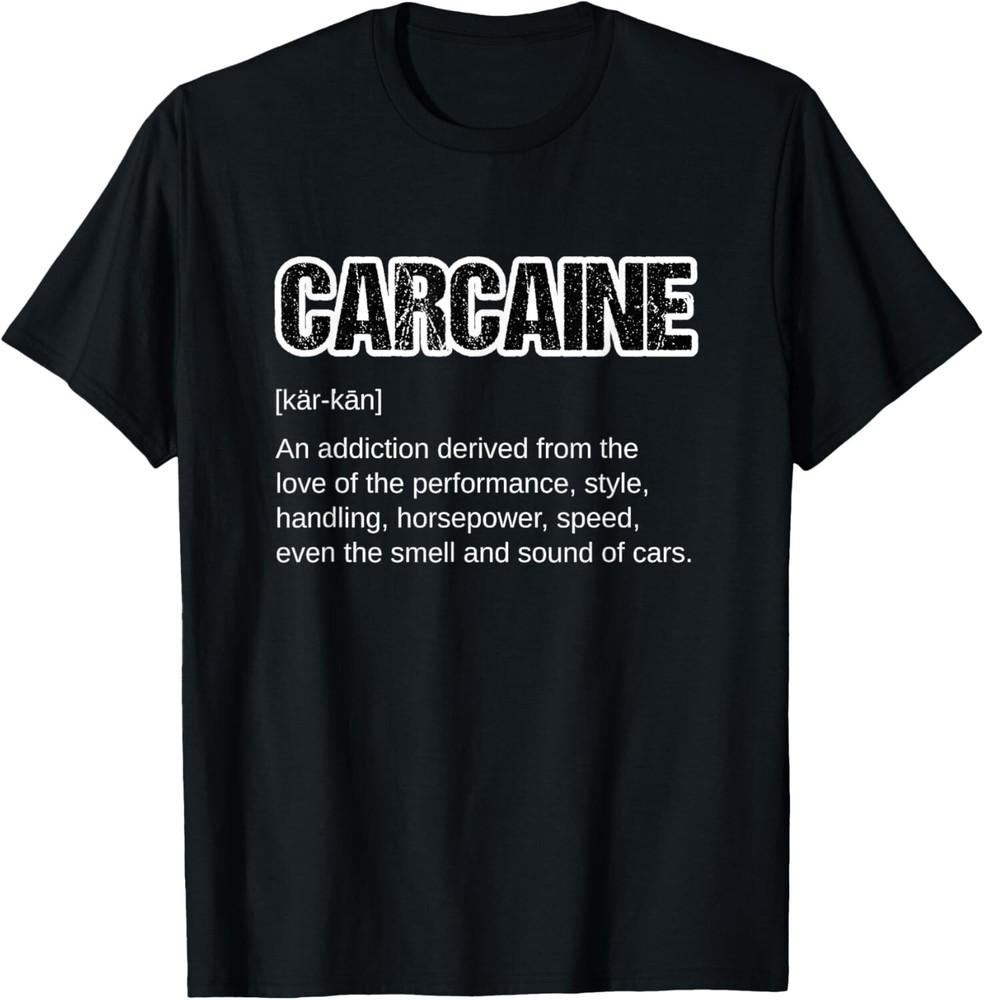 

Funny Car Guy Gift - CARCAINE Definition Love Of Cars Gift Unisex T-Shirt S
