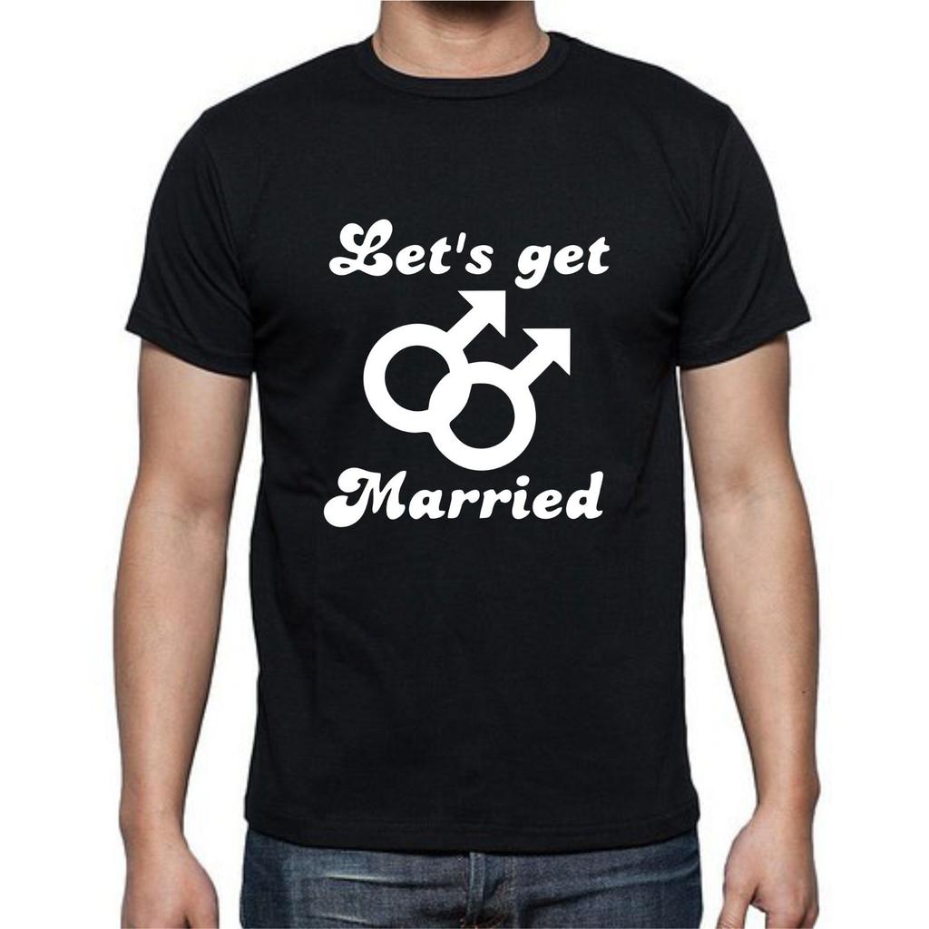 Lets Get Married Gay Male Men Leagal Rights Pride T Shirt Mens Womens Tees Top Tee