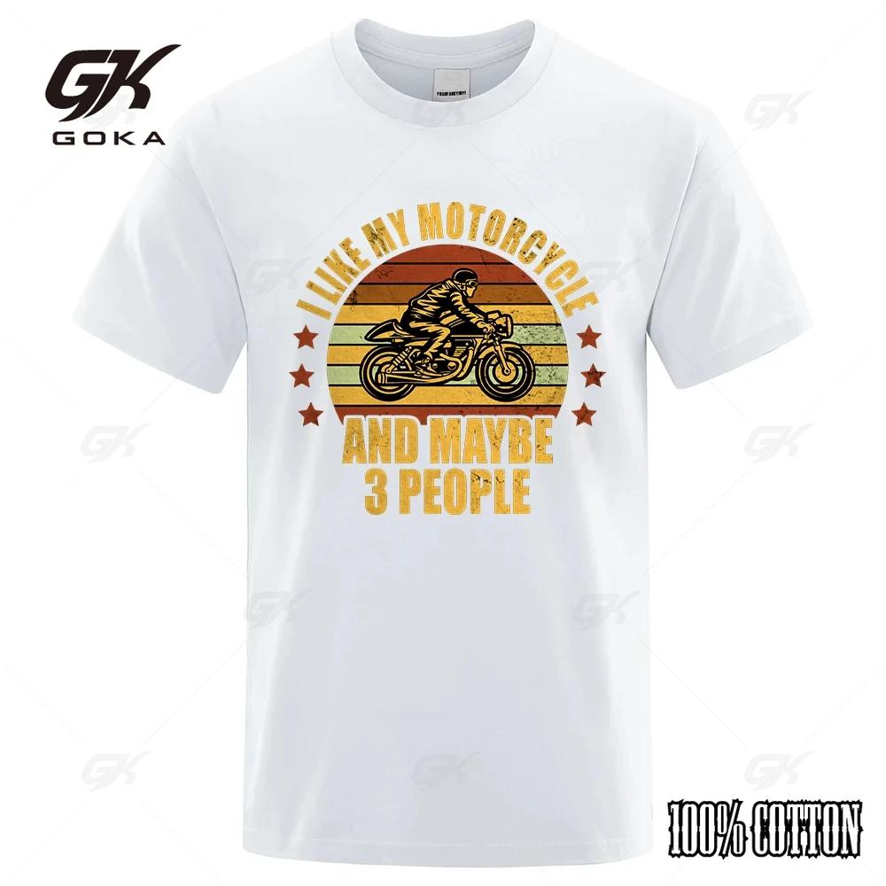 I Like My Motorcycle And Maybe 3 People TShirts Men Casual Loose Clothing Summer Tops Cotton Cartoon Mens Tshirts